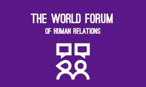 The World Forum of Human Relations